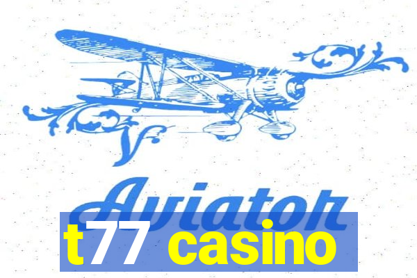 t77 casino